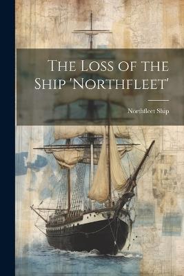 The Loss of the Ship 'Northfleet' - Northfleet Ship - cover