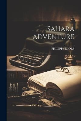 Sahara Adventure - Philippe Diole - cover