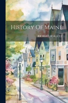 History Of Maine - Richard Hakluyt - cover