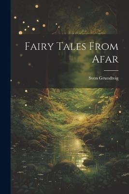 Fairy Tales From Afar - Sven Grundtvig - cover