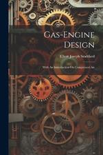 Gas-engine Design: With An Introduction On Compressed Air