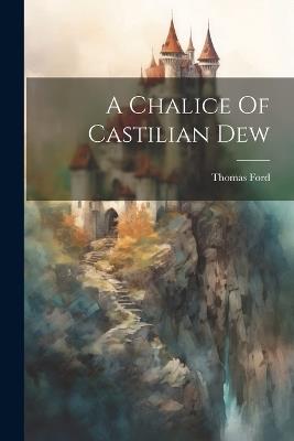 A Chalice Of Castilian Dew - cover