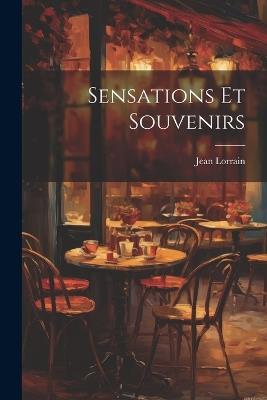 Sensations Et Souvenirs - Jean Lorrain - cover