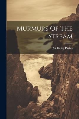 Murmurs Of The Stream - Henry Parkes - cover