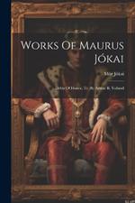 Works Of Maurus Jókai: Debts Of Honor, Tr. By Arthur B. Yolland