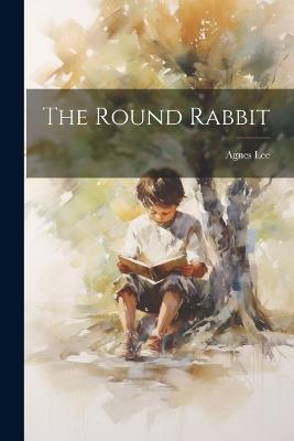 The Round Rabbit - Agnes Lee - cover