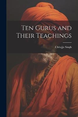 Ten Gurus and Their Teachings - Chhajju Singh - cover