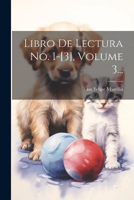 Libro De Lectura No. 1-[3], Volume 3... - Luis Felipe Mantilla - cover