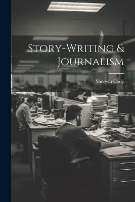 Story-writing & Journalism - Sherwin Cody - cover