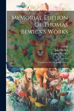 Memorial Edition Of Thomas Bewick's Works: The Fables Of Aesop, And Others