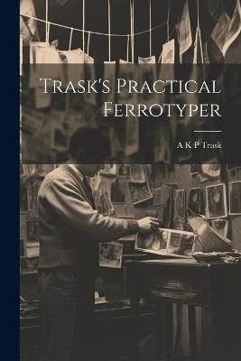 Trask's Practical Ferrotyper - cover