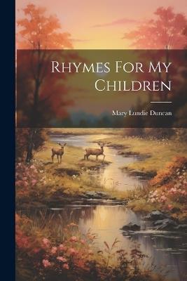 Rhymes For My Children - Mary Lundie Duncan - cover