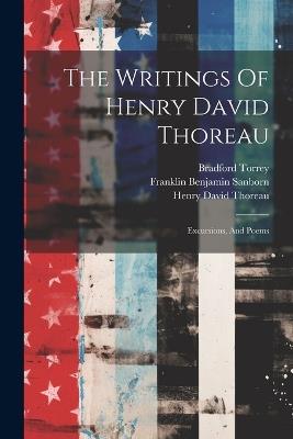 The Writings Of Henry David Thoreau: Excursions, And Poems - Henry David Thoreau,Bradford Torrey - cover