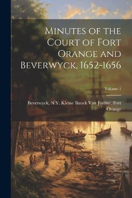 Minutes of the Court of Fort Orange and Beverwyck, 1652-1656; Volume 1 - cover