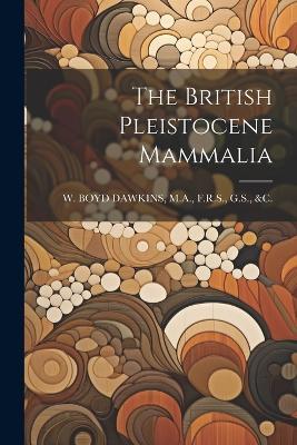 The British Pleistocene Mammalia - cover