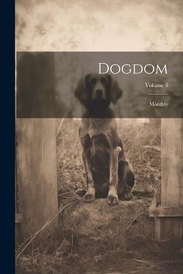 Dogdom: Monthly; Volume 8 - Anonymous - cover