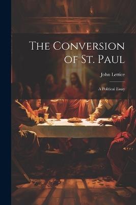 The Conversion of St. Paul: A Political Essay - John Lettice - cover