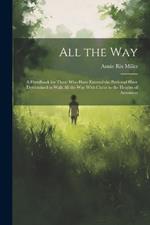 All the Way: A Handbook for Those Who Have Entered the Path and Have Determined to Walk All the Way With Christ to the Heights of Ascension