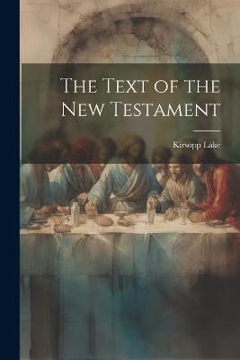 The Text of the New Testament - Kirsopp Lake - cover