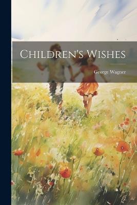 Children's Wishes - George Wagner - cover