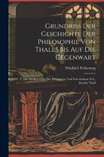 Grundriss Der Geschichte Der Philosophie Von Thales Bis Auf Die Gegenwart: T. Die Mittlere Oder Die Patristische Und Scholastische Zeit, Zweiter Theil