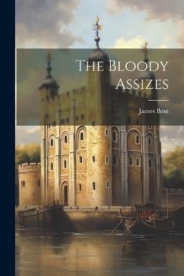 The Bloody Assizes - James Bent - cover