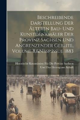 Beschreibende Darstellung Der Älteren Bau- Und Kunstdenkmäler Der Provinz Sachsen Und Angrenzender Gebeite, Volume 8, Issue 1883 - cover