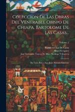 Coleccion De Las Obras Del Venerable Obispo De Chiapa, Bartolome De Las Casas...: Da Todo Esto a Luz Juan Antonio Llorente; Volume 2