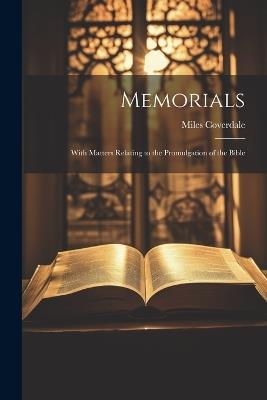 Memorials: With Matters Relating to the Promulgation of the Bible - Miles Coverdale - cover