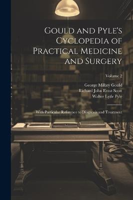 Gould and Pyle's Cyclopedia of Practical Medicine and Surgery: With Particular Reference to Diagnosis and Treatment; Volume 2 - George Milbry Gould,Walter Lytle Pyle,Richard John Ernst Scott - cover