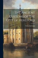 The Ancient Customs of the City of Hereford