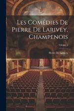 Les Comédies De Pierre De Larivey, Champenois; Volume 2