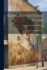 Bank Advertising Plans: A Book of Practical Suggestions