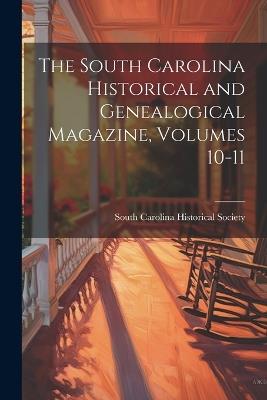 The South Carolina Historical and Genealogical Magazine, Volumes 10-11 - cover