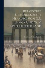 Bremisches Urkundenbuch, Herausg. Von D.R. Ehmck Und W. V. Bippen, Dritter Band