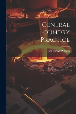 General Foundry Practice - Andrew McWilliam - cover