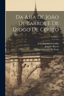 Da Asia De João De Barros E De Diogo De Couto; Volume 2 - João de Barros,Manoel Severim De Faria,João Baptista Lavanha - cover