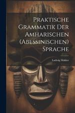 Praktische Grammatik Der Amharischen (Abessinischen) Sprache