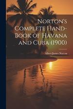 Norton's Complete Hand-Book of Havana and Cuba (1900)