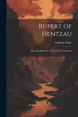 Rupert of Hentzau: From the Memoirs of Fritz Von Tarlenheim - Anthony Hope - cover