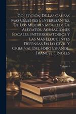 Colección De Las Causas Mas Célebres É Interesantes, De Los Mejores Modelos De Alegatos, Acusaciones Fiscales, Interrogatorios Y Las Más Elocuentes Defensas En Lo Civil Y Criminal Del Foro Español, Frances E Ingles; Volume 5