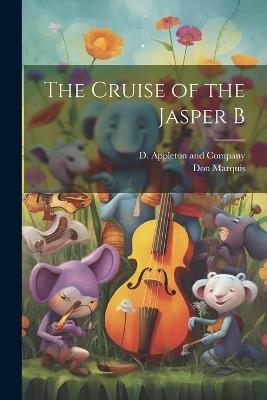 The Cruise of the Jasper B - Don Marquis - cover