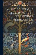 La Prose Métrique De Symmaque Et Les Origines Métriques Du Cursus