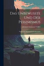 Das Unbewusste Und Der Pessimismus: Studien Zur Modernen Geistesbewegung