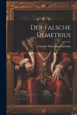 Der Falsche Demetrius - Theodor Hermann Pantenius - cover