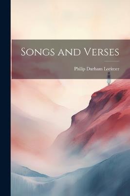 Songs and Verses - Philip Durham Lorimer - cover