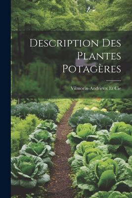 Description Des Plantes Potagères - Vilmorin-Andrieux Et Cie - cover