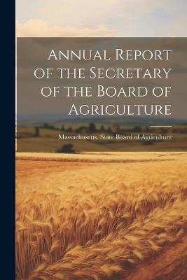 Annual Report of the Secretary of the Board of Agriculture - cover