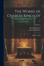 The Works of Charles Kingsley ...: Hypatia, and II; Volume I