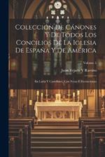 Colección De Cánones Y De Todos Los Concilios De La Iglesia De España Y De América: En Latín Y Castellano, Con Notas E Ilustraciones; Volume 5